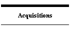 Acquisitions